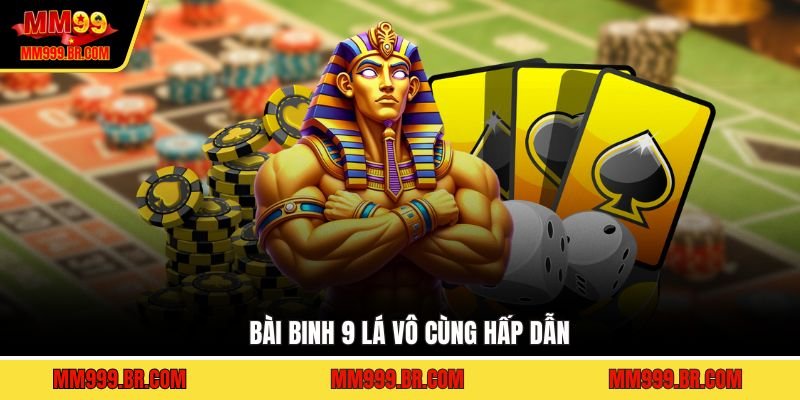 Bài binh 9 lá vô cùng hấp dẫn