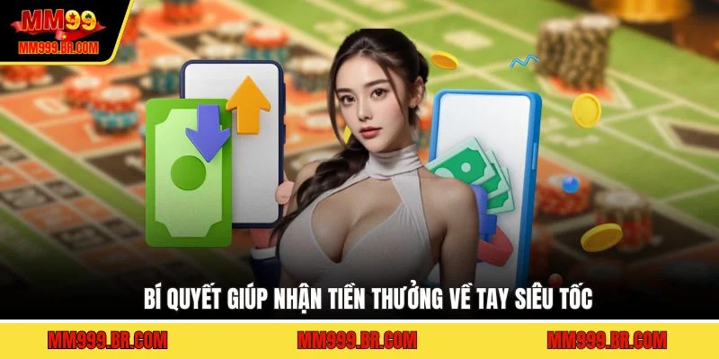 Bí quyết giúp nhận tiền thưởng về tay siêu tốc