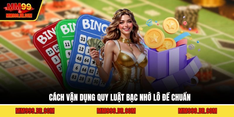 Cách vận dụng quy luật bạc nhớ lô đề chuẩn