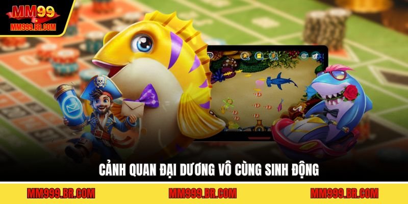 Cảnh quan đại dương vô cùng sinh động