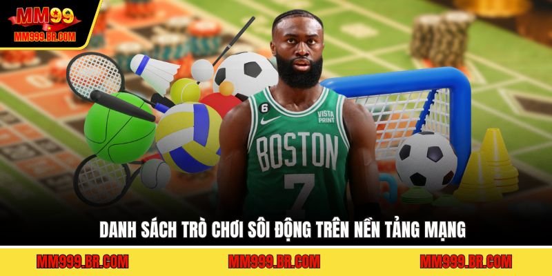 Danh sách trò chơi sôi động trên nền tảng mạng
