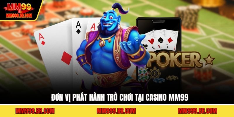 Đơn vị phát hành trò chơi tại Casino MM99