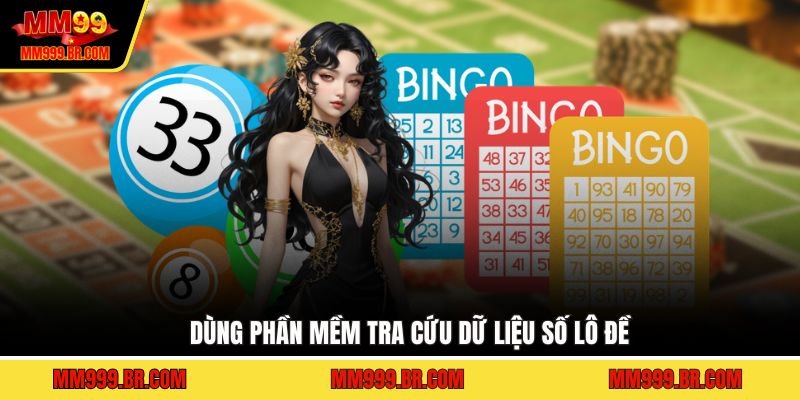 Dùng phần mềm tra cứu dữ liệu số lô đề
