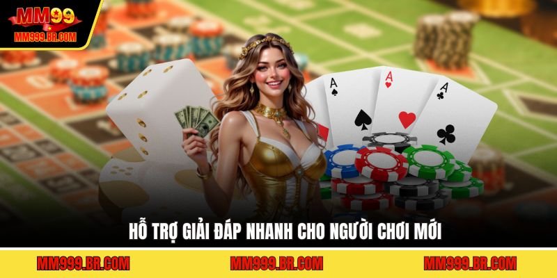 Hỗ trợ giải đáp nhanh cho người chơi mới