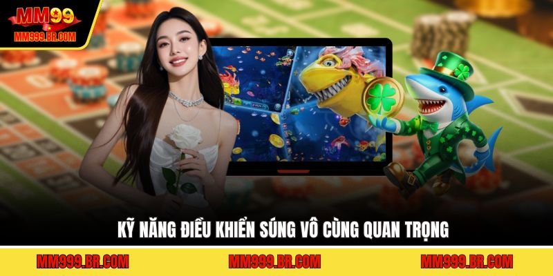 Kỹ năng điều khiển súng vô cùng quan trọng