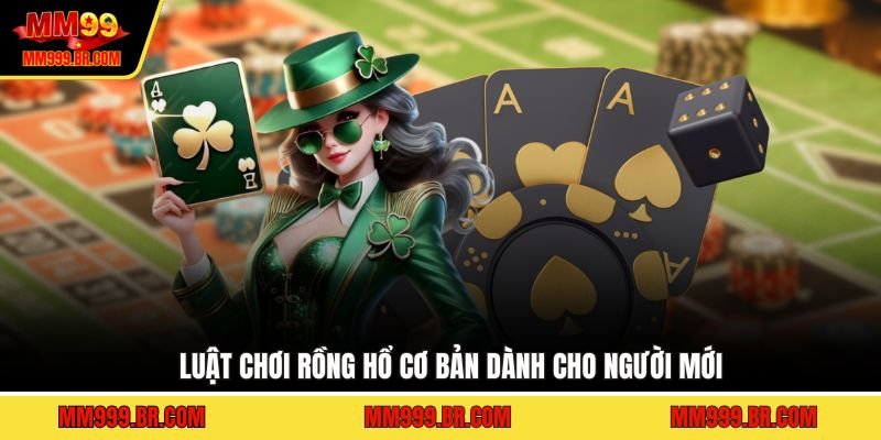 Luật chơi Rồng Hổ cơ bản dành cho người mới