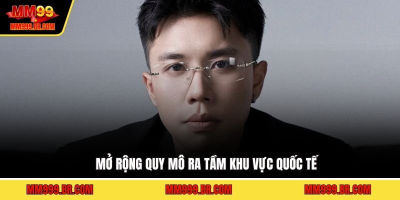 Mở rộng quy mô ra tầm khu vực quốc tế