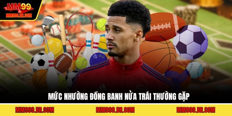 Mức nhường đồng banh nửa trái thường gặp