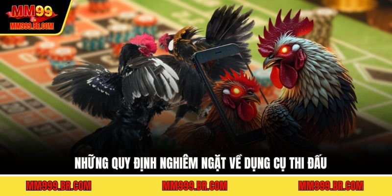 Những quy định nghiêm ngặt về dụng cụ thi đấu