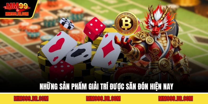 Những sản phẩm giải trí được săn đón hiện nay