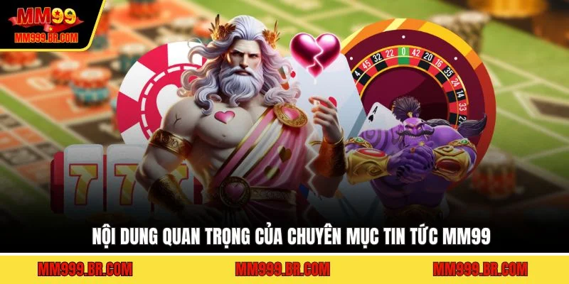 Nội dung quan trọng của chuyên mục tin tức MM99
