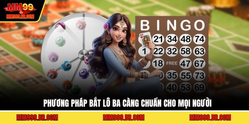Phương pháp bắt lô ba càng chuẩn cho mọi người