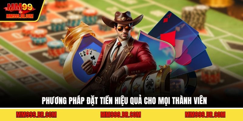 Phương pháp đặt tiền hiệu quả cho mọi thành viên