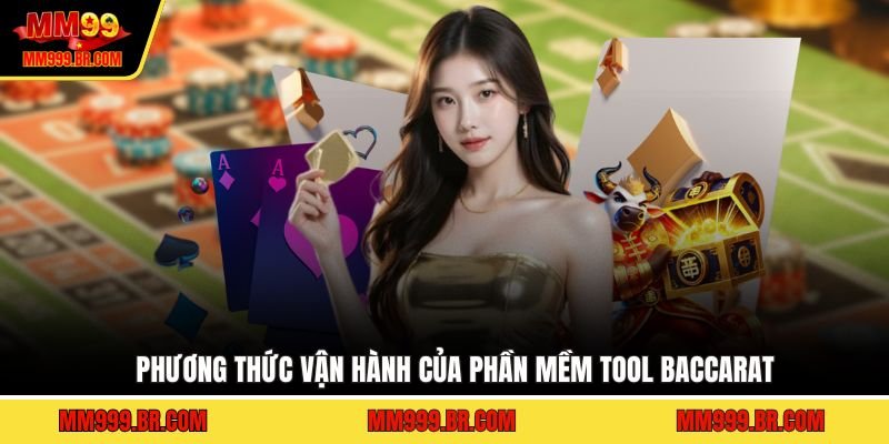Phương thức vận hành của phần mềm tool baccarat