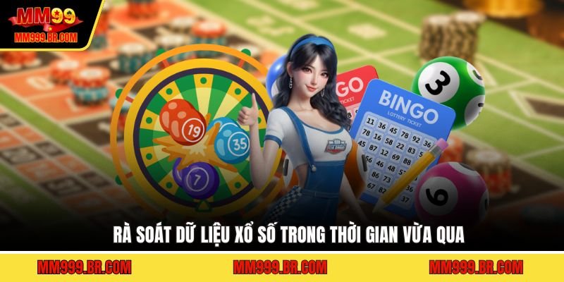 Rà soát dữ liệu xổ số trong thời gian vừa qua