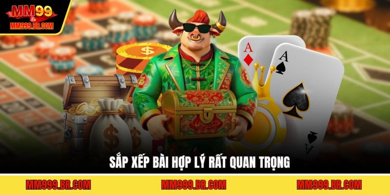 Sắp xếp bài hợp lý rất quan trọng