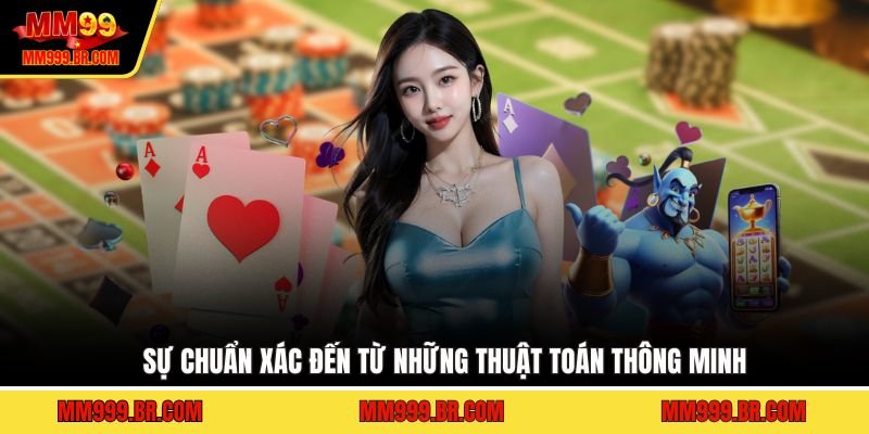 Sự chuẩn xác đến từ những thuật toán thông minh