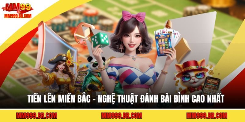 Tiến Lên Miền Bắc - Nghệ Thuật Đánh Bài Đỉnh Cao Nhất